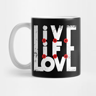 Live the life you love Mug